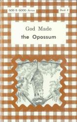 God Made the Opossum - "God Is Good Series" Book 8